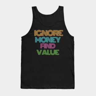 Ignore Money. Find Value Design Tank Top